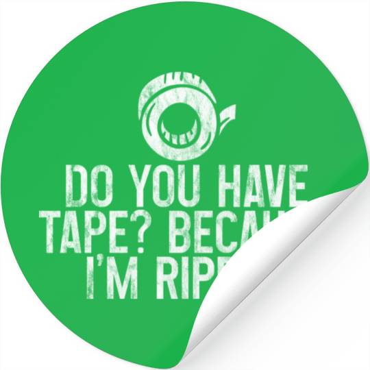 Do You Have Tape Because I'm Ripped 3 Stickers