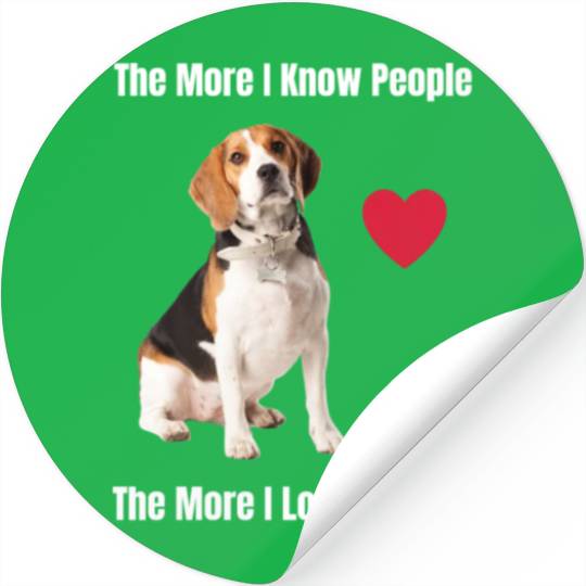 The More I Know People, The More I Love My Beagle Stickers