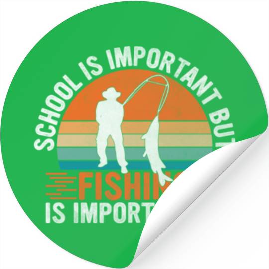 School Is Important But Fishing Is Importanter - Stickers