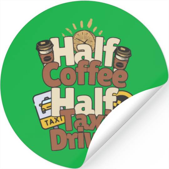 Half Coffe Half Taxi Driver Stickers
