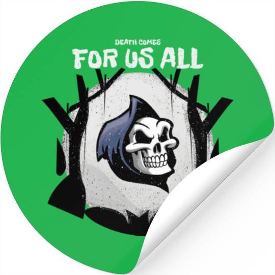 Death Comes For Us All Stickers