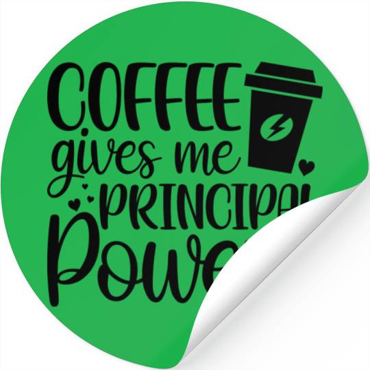Coffee Gives Me Principal Powers Coffee Lover Stickers