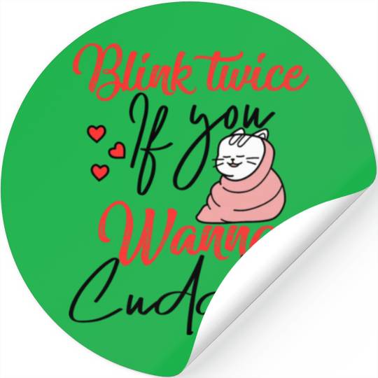 Blink Twice If You Wanna Cuddle Cat Lover Stickers