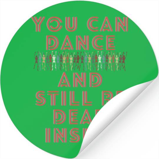 You can dance and still be dead inside Stickers