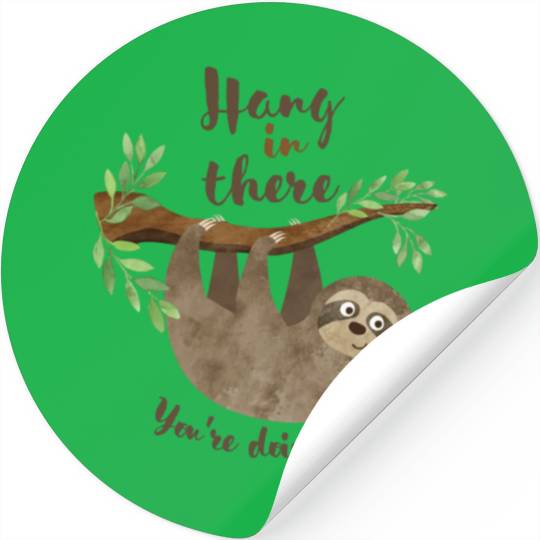 Sloth Hang In There You re Doing Great Stickers