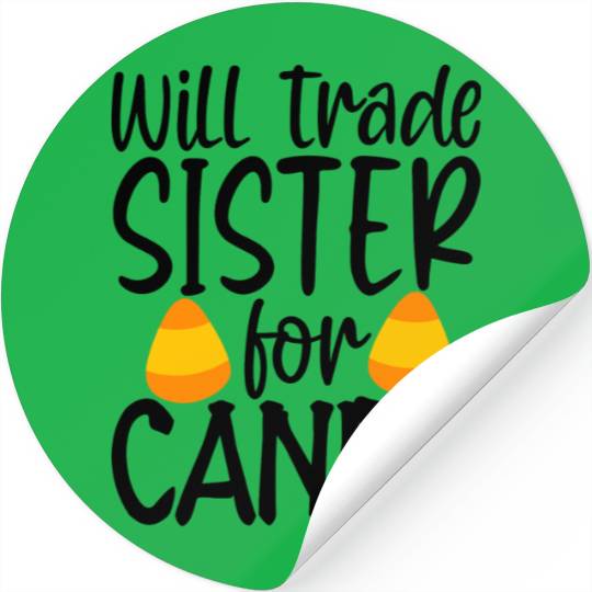 Will Trade Sister For Candy Stickers