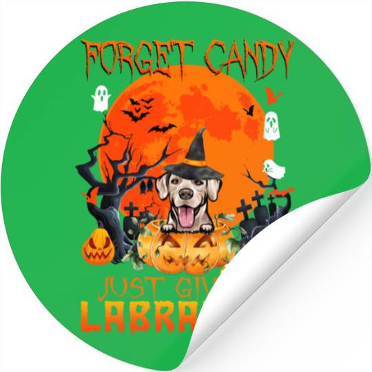 Forget Candy Just Give Me Labradors Pumpkin Stickers