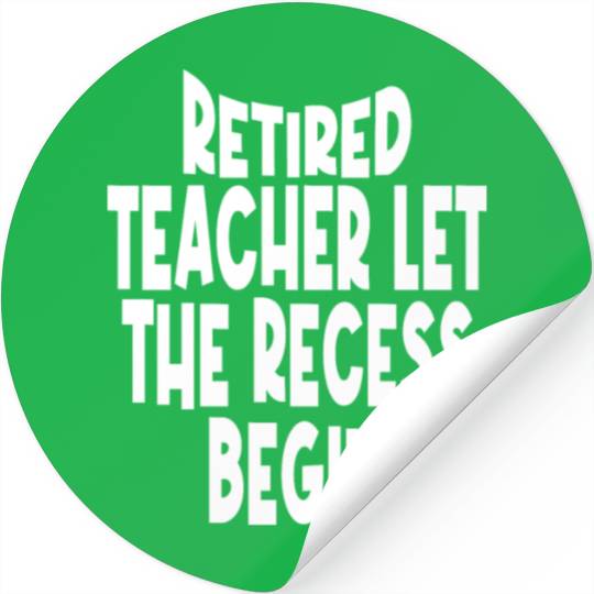 Retired Teacher Queen The Recess Begins Stickers