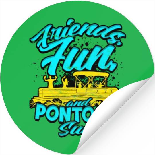 Friends, fun, and pontoon sun - Pontoon Stickers