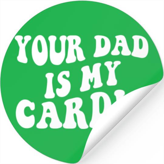 Your Dad Is My Cardio Stickers