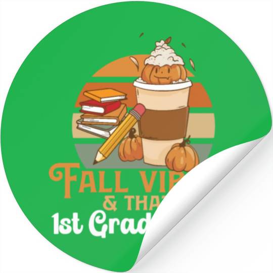 Fall Vibes That 1st Grade Life First Grader Stickers