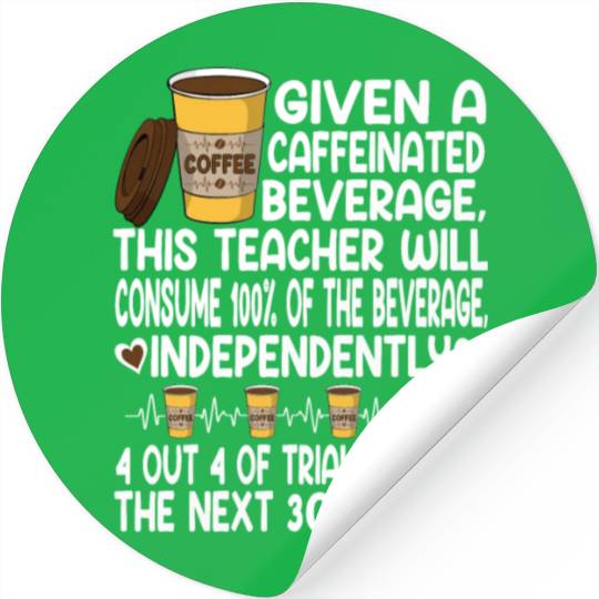 Given A Caffeinated Beverage SPED Teacher Stickers