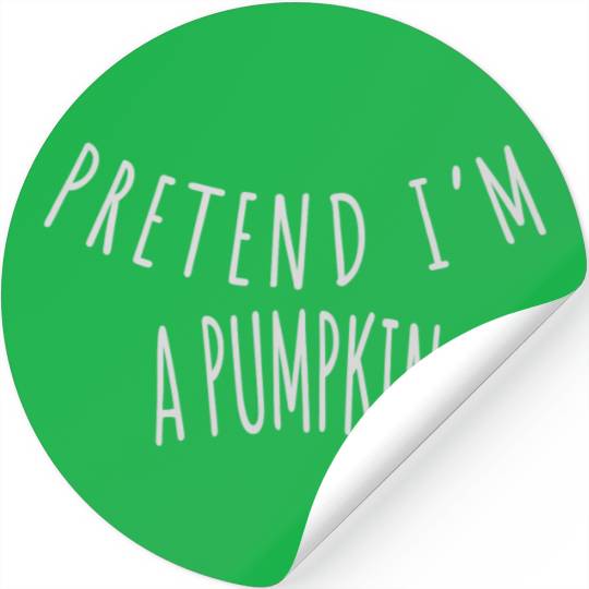 PRETEND I'M A PUMPKIN Stickers