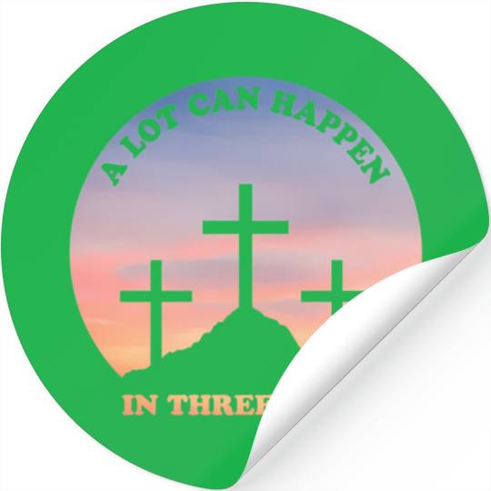 A Lot Can Happen In Three Days Christian Easter Stickers