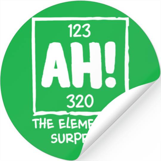 Ah The Element of Surprise Chemistry Science Humor Stickers