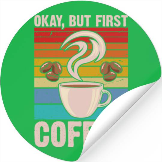 Okay, but First Coffee Retro Stickers