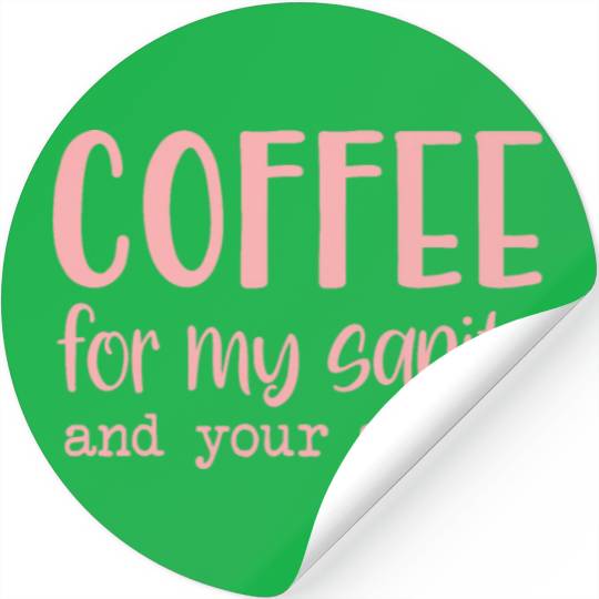 Coffee For My Sanity Coffee Lover Stickers