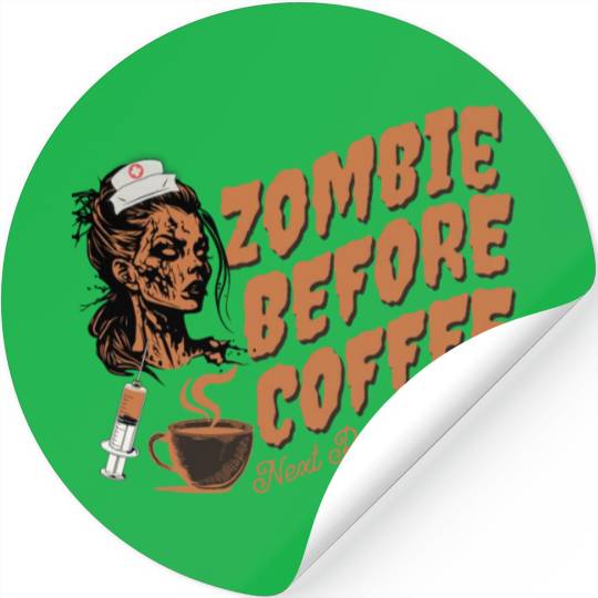 Zombie nurse when not caffeinated: Graveyard shift Stickers