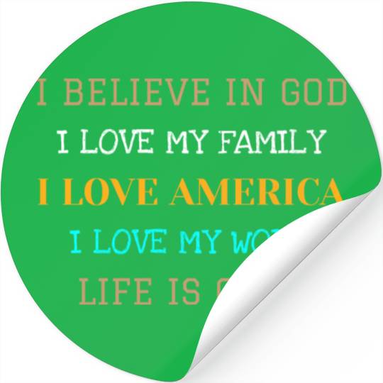 I BELIEVE IN GOD I LOVE MY FAMILY I LOVE AMERICA Stickers