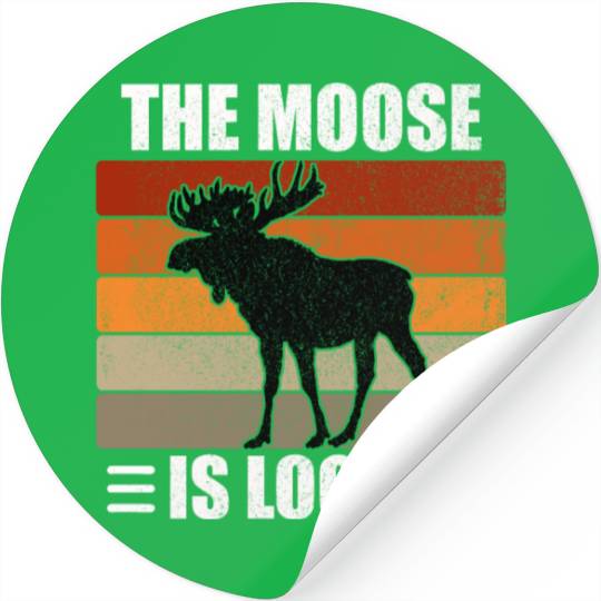 The Moose Is Loose Stickers