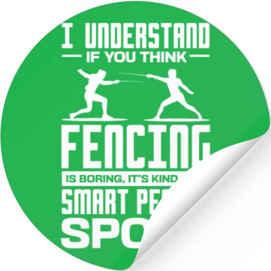 I Understand If You Think Fencing Is Boring Stickers