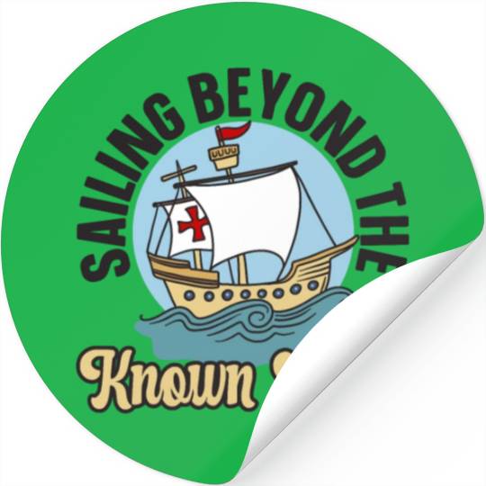 Sailing Beyond The Known Seas Columbus Day Stickers