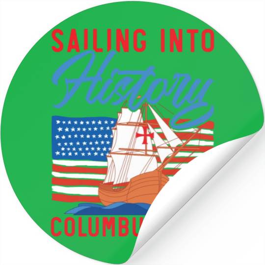 Sailing Into History Columbus' Way Columbus Day Stickers
