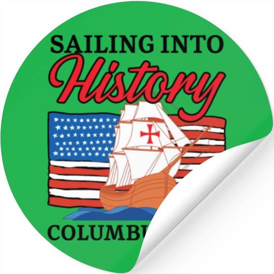 Sailing Into History Columbus' Way Columbus Day Stickers