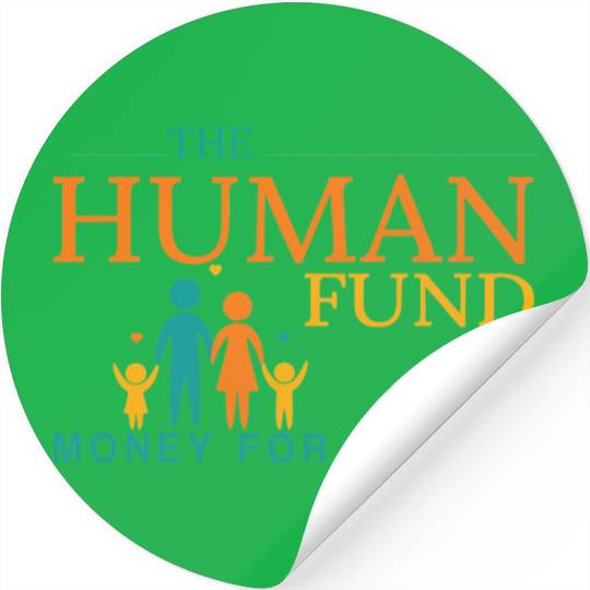 The Human Fund Money For People Stickers