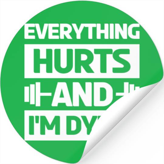 Everything Hurts And Im Dying Workout Gym Gym Wear Stickers