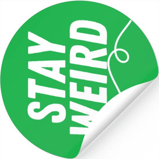 Stay Weird Stickers