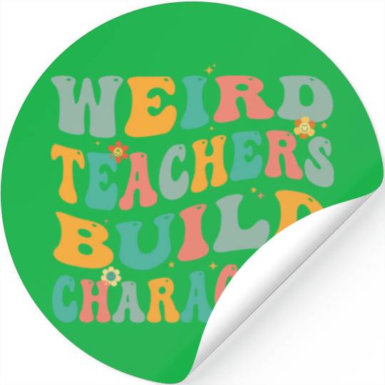 Weird Teachers Build Character Stickers