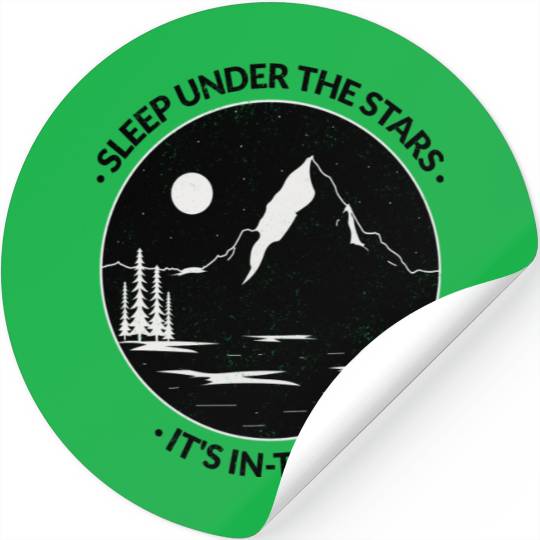Sleep Under the Stars It s In Tents Stickers