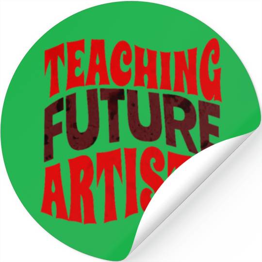 teaching Future Artists Art Teacher Stickers Stickers