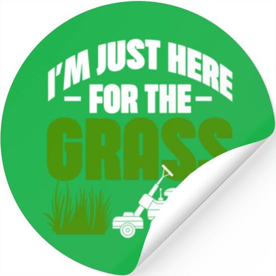 I'm Just Here For The Grass Stickers