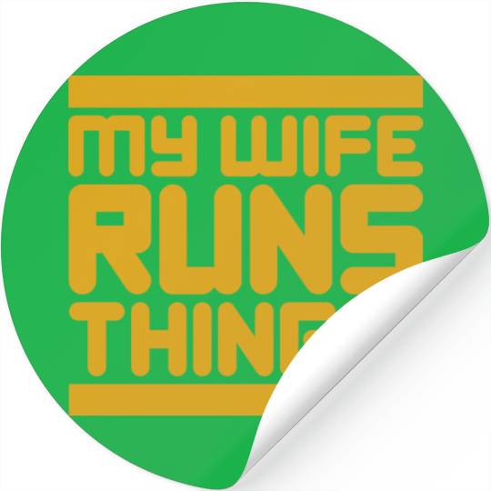 My Wife Runs Things Stickers