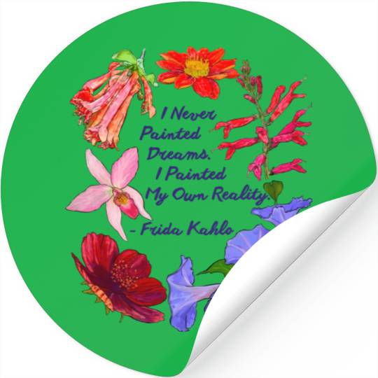 Frida Kahlo I Never Painted Dreams I Painted My Stickers
