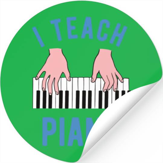 Piano Teacher I Teach Piano Stickers