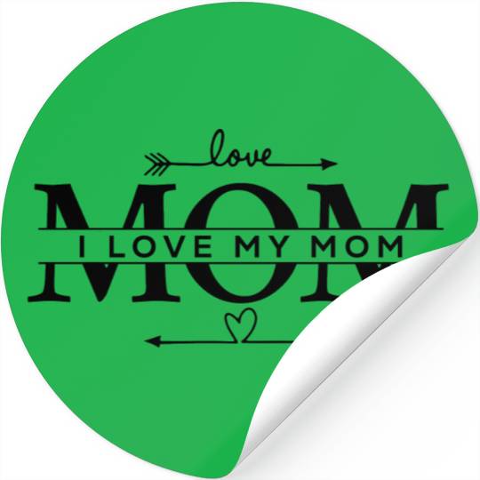 I Love My Mom Mother s Day Stickers