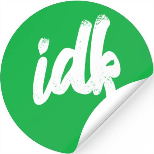 Idk I Don t Know Typography White Stickers