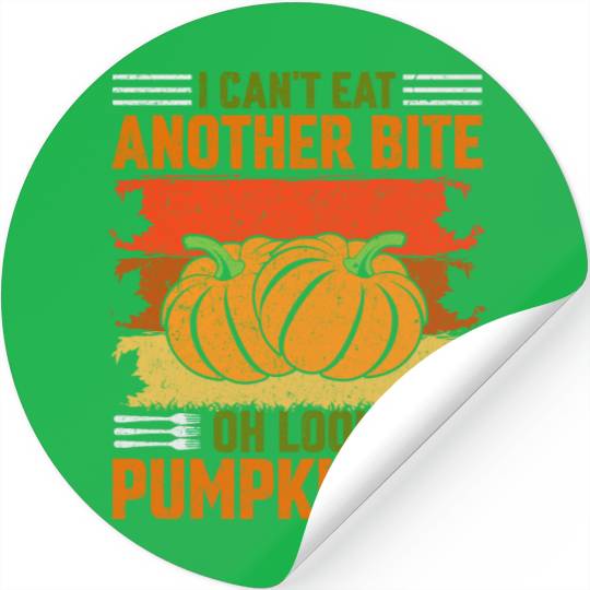 I Can't Eat Another Bite Oh Look Pumpkin Pie Stickers