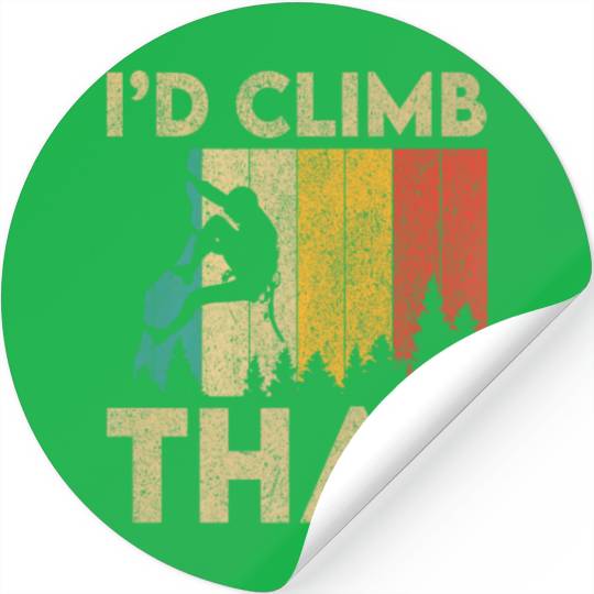 I'd Climb That Funny Vintage Rock Climbing Boulder Stickers