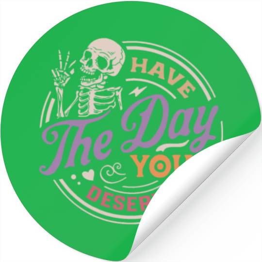 Have The Day You Deserve Peaceful Sign Stickers