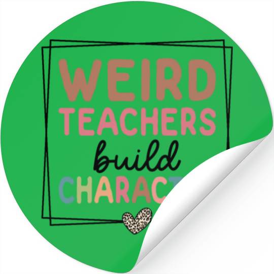 Weird Teachers Build Character Leopard Retro Funny Stickers