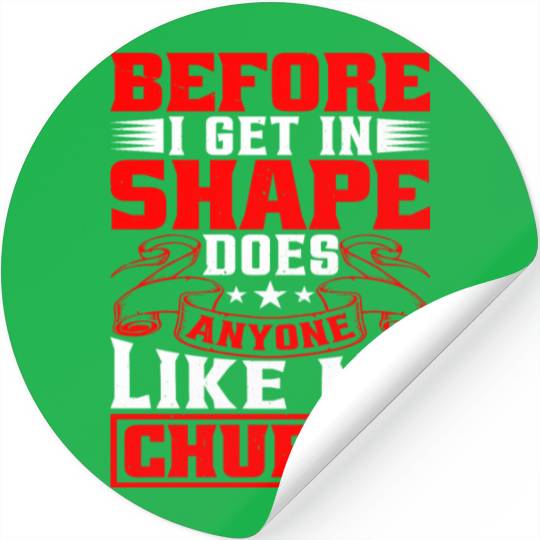 Before I Get In Shape, Does Anyone Like Me Chubby Stickers