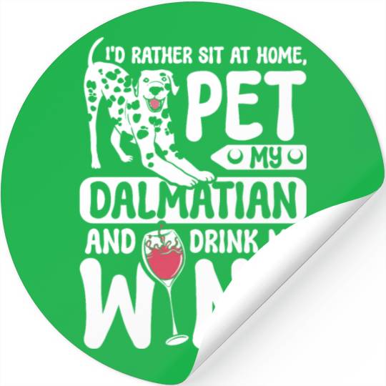 Pet my dalmatian drink wine Stickers