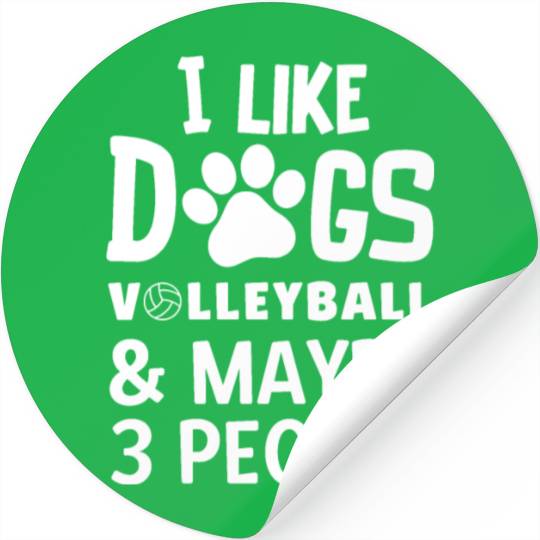 I Like Dogs Volleyball Maybe 3 People Stickers