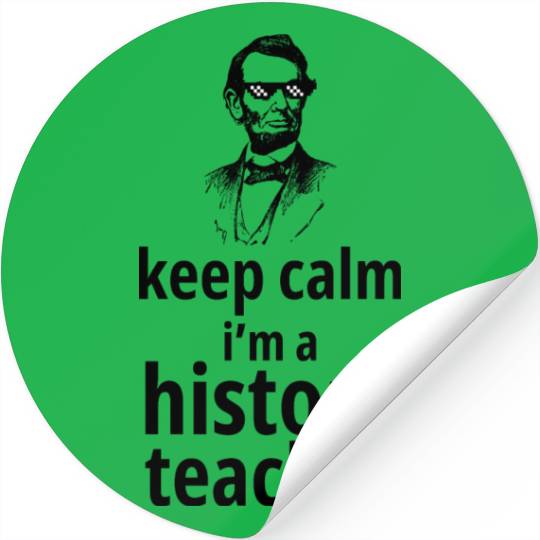 funny gift for history teacher, keep calm i’m a Stickers