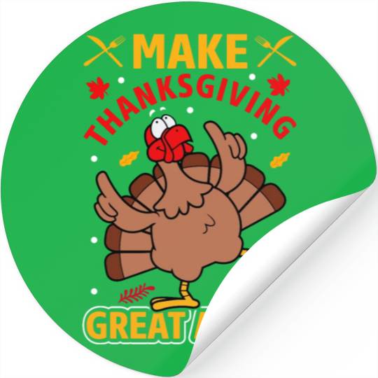 MAKE THANKSGIVING GREAT AGAIN Stickers