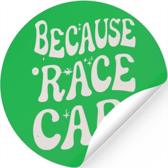 Because Race Car Glos Typography Stickers